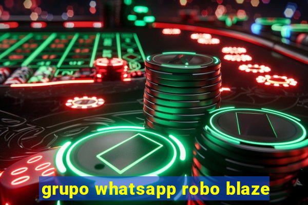 grupo whatsapp robo blaze